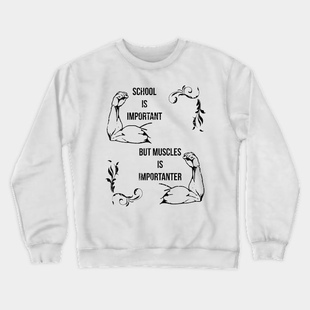 School Is Important But Muscles (v2) Crewneck Sweatshirt by bluerockproducts